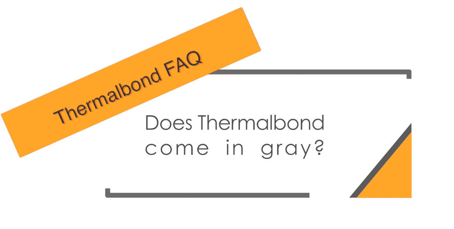Does Thermalbond come in gray