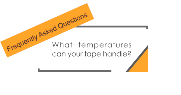 What temperatures can your tape handle
