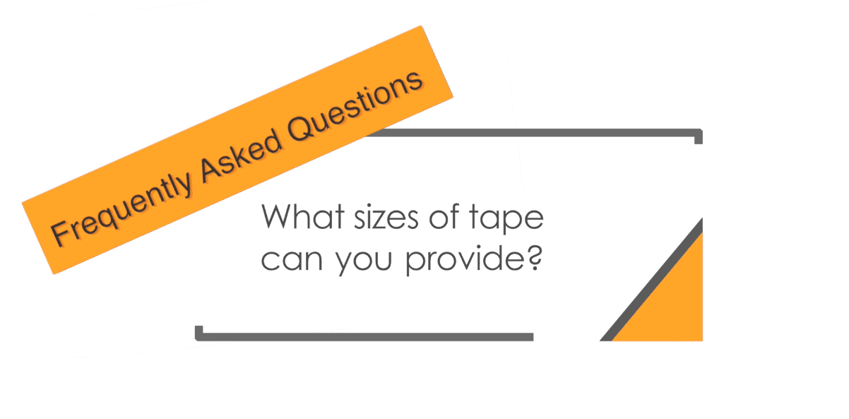 What sizes of tape can you provide