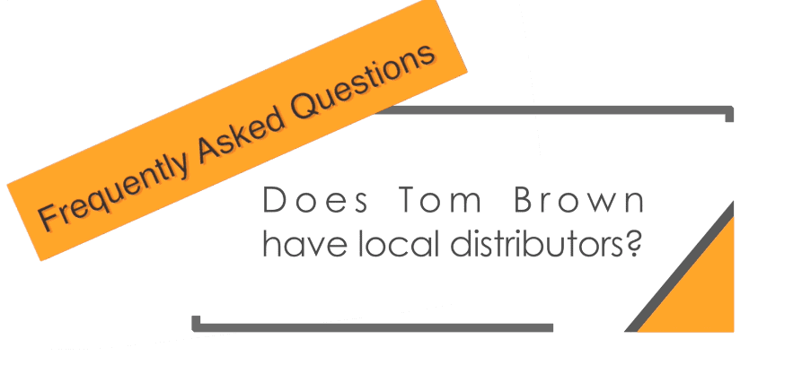 Does Tom Brown have local distributors