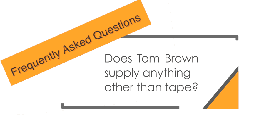 Does Tom Brown supply anything other than tape