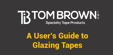 A User’s Guide to Glazing Tapes
